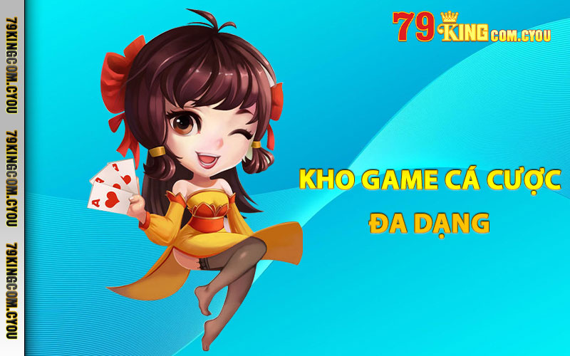 Kho game cá cược đa dạng