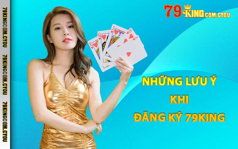 Những lưu ý khi đăng ký 79King