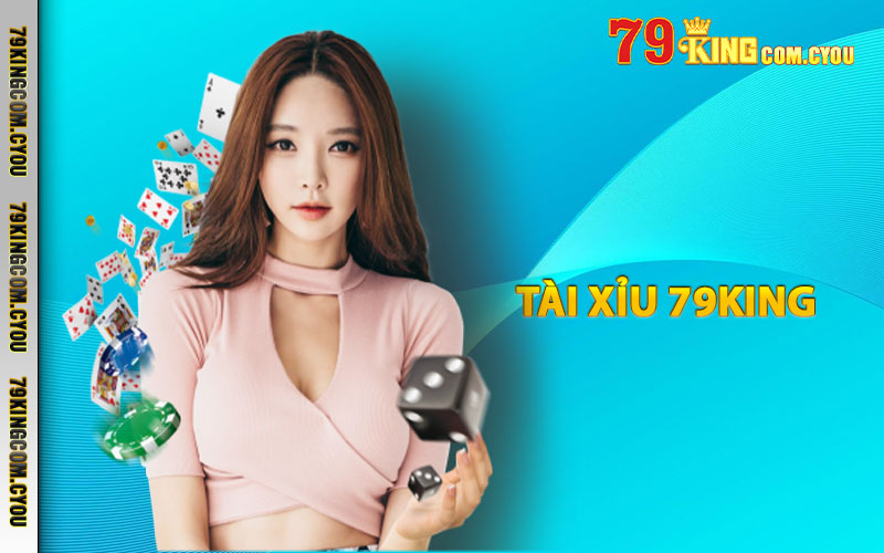 Trải nghiệm tài xỉu 79King đỉnh cao